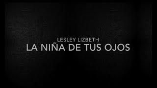 Video thumbnail of "La Niña de tus Ojos | Letra | Lesley Lizbeth"