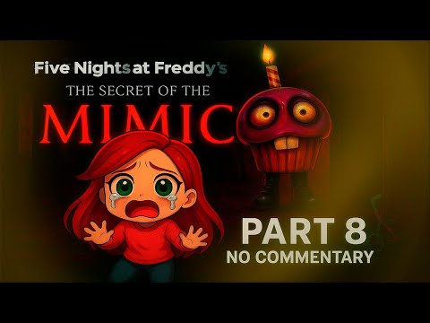 Five Nights At Freddy's Secret of the Mimic FNAF | No Commentary Part 8