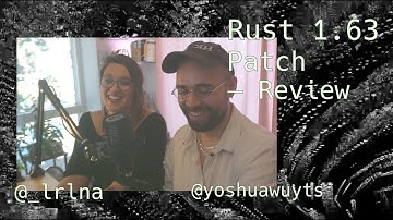 RUST 1.63 PATCH REVIEW
