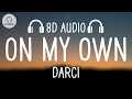 Darci  on my own 8d audio the say that im on a roll maybe i just lost control