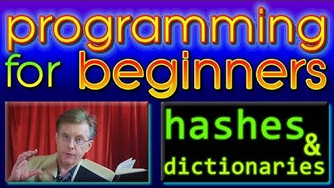 Programming For Beginners -- Dictionaries and Hashes