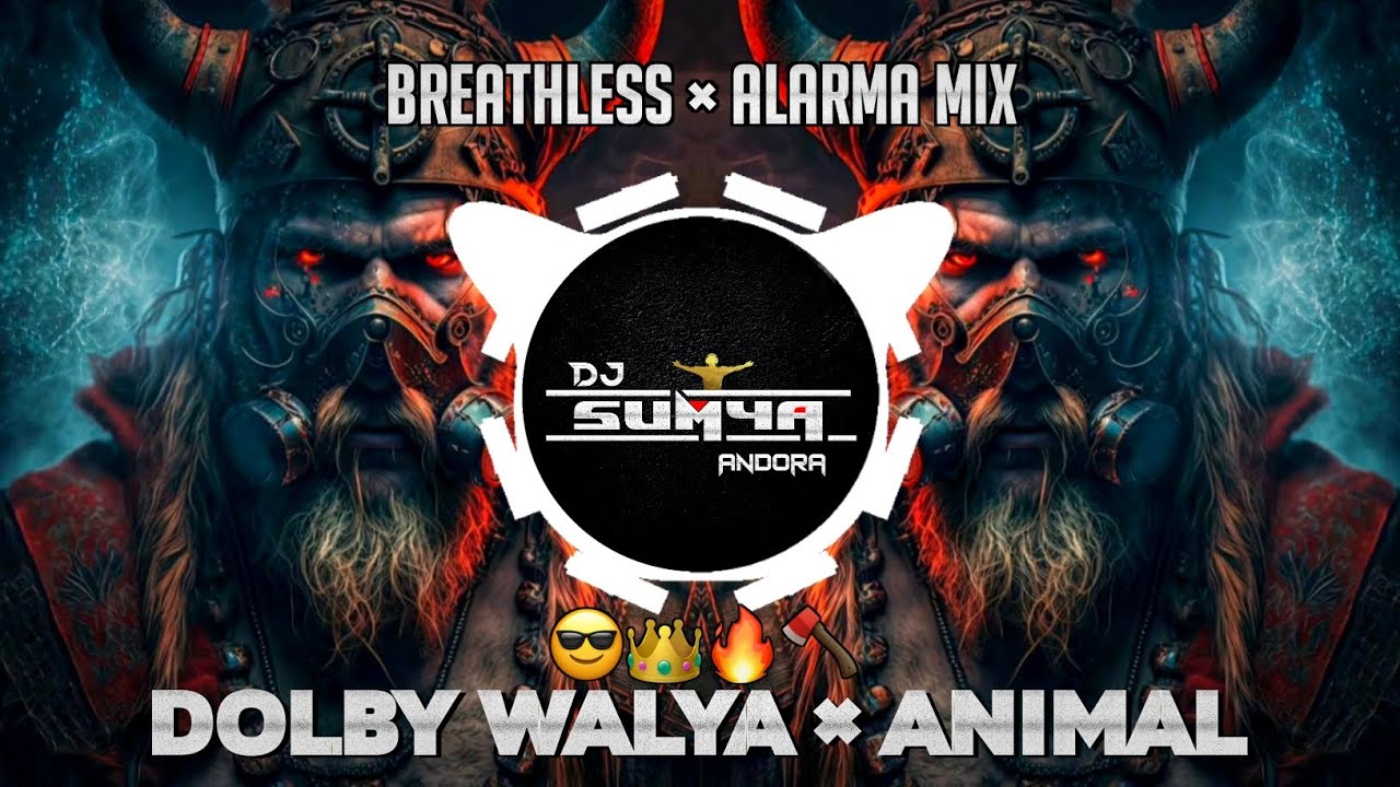 DOLBY WALYA  ANIMAL MOVIE SONG  BREATHLESS  ALARMA MIX  DJ YASH YN  SUMYA SD