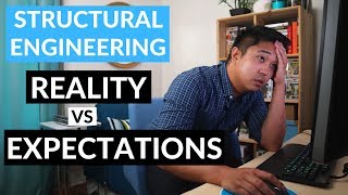 Civil Structural Engineering - Reality vs Expectations