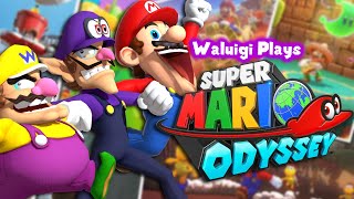 Waluigi Plays: SUPER MARIO ODYSSEY FT. Mario and Wario