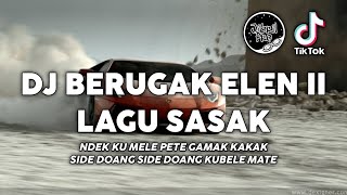 DJ BERUGAK ELEN 2 SUSAH SENENG BARENG BARENG DJ SASAK DI VIRAL TIKTOK 2023 !