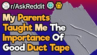 What Did Your Parents Do RIGHT When Raising You? (r/AskReddit)