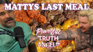 MATTY'S LAST MEAL IN THE TIME OF PUSHUP CONTESTS AND HOT CHICKEN | Powerful Truth Angels | EP 2