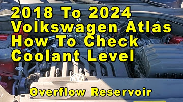 2018 To 2024 Volkswagen Atlas How To Check Coolant Antifreeze Level In Overflow Reservoir, Max & Min