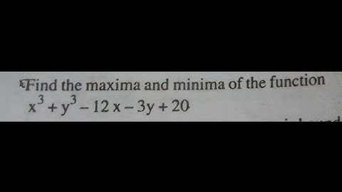Find the maxima and minima of the function x^3+y^3-12x-3y+20.