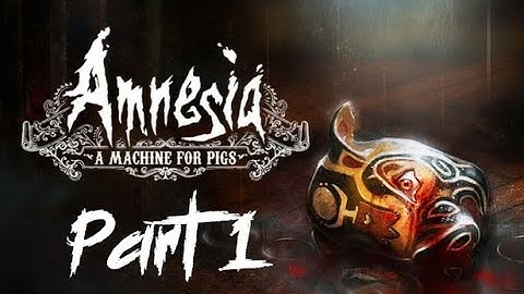 Amnesia: A Machine for Pigs Part 1 (No Commentary Playthrough)