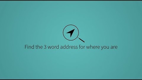 Find the 3 word address for where you are | what3words How to series