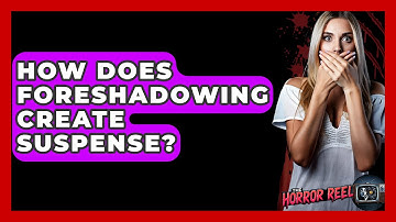 How Does Foreshadowing Create Suspense? - The Horror Reel