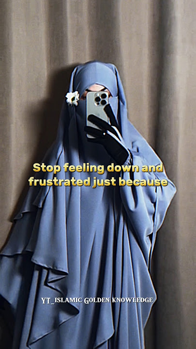 Stop feeling down and frustrated just because||Tabsirah Nasheed