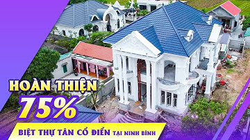 Hoàn Thiện 75% Mẫu Biệt Thự Tân Cổ Điển Đẹp Ở Nông Thôn Tại Yên Khánh, Ninh Bình | Kiến Trúc Kisato