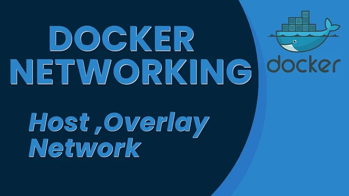 Docker Host Network and Overlay Networks Explained