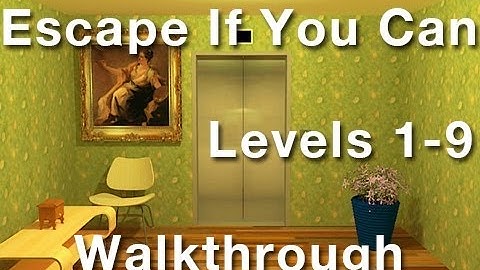 Escape If You Can - Levels 1-9 Walkthrough