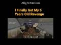 I Finally Got My 5 Years Old Revenge
