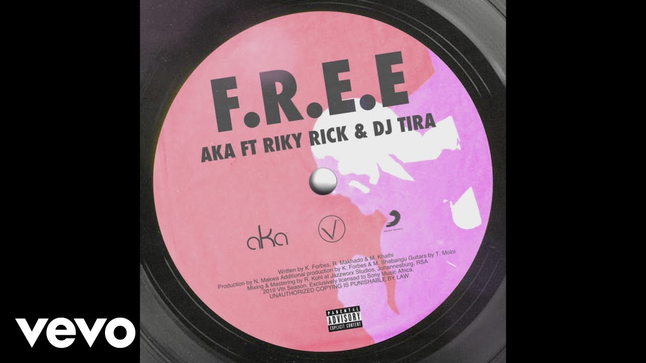 AKA - F.R.E.E ft. Riky Rick, DJ Tira