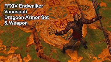 FFXIV Endwalker Vanaspati Dragoon Armor & Weapon Set