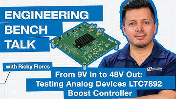 From 9V In to 48V Out: Testing Analog Devices LTC7892 Boost Controller | Engineering Bench Talk