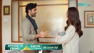 Aik Mohabbat Aur Episode 10 Promo | Tomorrow At 8:00 PM | Ahad Raza Mir - Maya Ali | Green TV