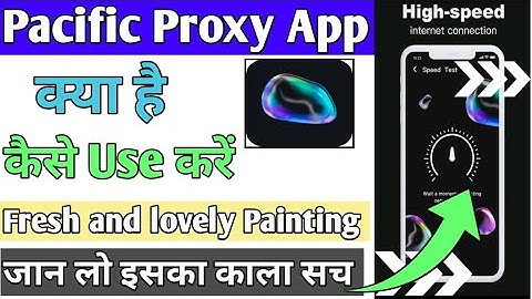 Pacific Proxy App Kaise Use Kare ll Pacific Proxy App Kya Hai ll How To Use Pacific Proxy App