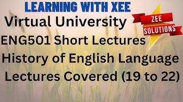 ENG501 History of English Language Short Lectures Covered (19 to 22) Virtual University
