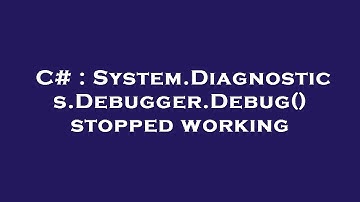 C# : System.Diagnostics.Debugger.Debug() stopped working
