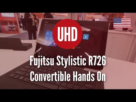 Fujitsu Stylistic R726 Convertible Hands On [4K UHD]
