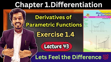 Lecture 43.Differentiation | Derivatives of Parameteric Functions|Basics of Exercise 1.4|Ashish Sir 