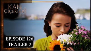 Kan Cicekleri (Flores De Sangre) Серия 126 Трейлер 2 - английский дубляж и субтитры