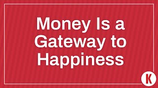 Money is a Gateway to Happiness by Kiplinger 246 views 3 years ago 1 minute, 9 seconds