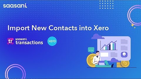 New to Xero? Learn How to Import Contacts Easily!