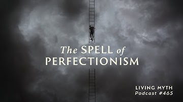 Episode 465 - The Spell of Perfectionism