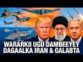 WARARKII UGU DANBEEYAY DAGAALAK US ISRAEL IRAN ADKAATAY WARARKII UGU DANBEEYAY DAGAALAK US ISRAEL IRAN ADKAATAY