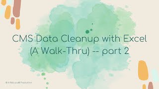 CMS Data Cleanup with Excel (Walk-Thru Part 2)