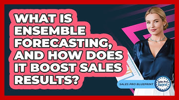 What Is Ensemble Forecasting, And How Does It Boost Sales Results? - Sales Pro Blueprint