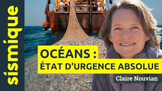 Océan: l’état d’urgence absolue - CLAIRE NOUVIAN (surpêche, réchauffement, acidification, pollution)