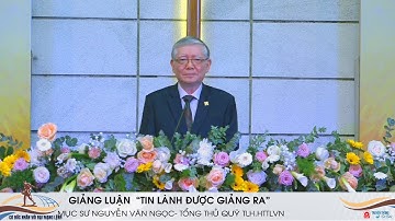Giảng Bồi linh "TIN LÀNH ĐƯỢC GIẢNG RA " Mục sư Nguyễn Văn Ngọc - Tổng Thủ Quỹ TLH.HTTLVN
