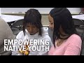 Sacramento organization empowering Native youth, building sisterhood