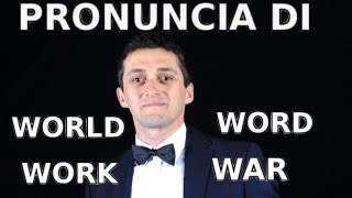 World, Word, War, Work - Pronuncia Corretta - LEZIONE 74 DEL MIGLIOR CORSO DINGLESE ONLINE