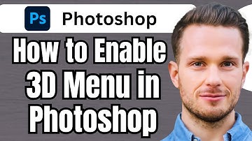 How To Enable 3D Menu In Photoshop