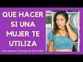 Qué hacer cuando una mujer te está utilizando (haz que se enamore de ti)