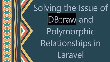 Solving the Issue of DB::raw and Polymorphic Relationships in Laravel