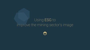 Changing perceptions of the mining industry with ESG