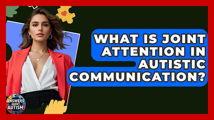 What Is Joint Attention In Autistic Communication? - Answers About Autism