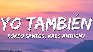 Romeo Santos - Yo También (Letra/Lyrics) ft. Marc Anthony