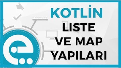 8 Kotlin Liste ve Map Yapıları | Kotlin Temel Eğitim Seti