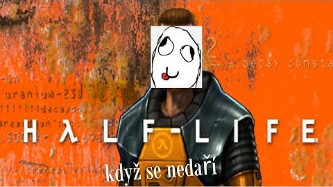 Half-Life, aneb, když se nedaří - Klipy ze streamu