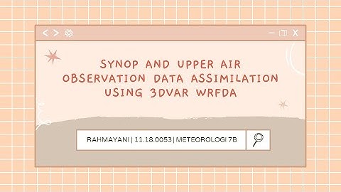 M7B 11.18.0053 RAHMAYANI | How to run WRFDA-3DVar Using Synoptic Data and Upper Air Data